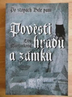 POVĚSTI HRADŮ A ZÁMKŮ, PO STOPÁCH BÍLÉ PANÍ, EVA MARTÍNKOVÁ, **an