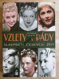 VZLETY A PÁDY SLAVNÝCH ČESKÝCH ŽEN, ROBERT ROHÁL, **an
