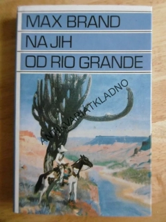 NA JIH OD RIO GRANDE, MAX BRAND, JIŘÍ WOWK, **an