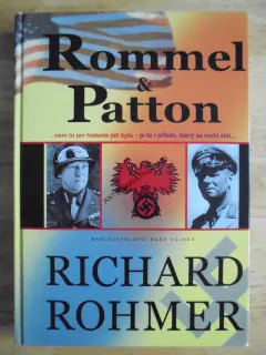 ROMMEL A PATTON, VÁLKA, NĚMECKO, RICHARD ROHMER, **an