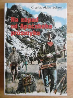 NA ZÁPAD OD APAČSKÉHO PRŮSMYKU, CHARLES ALDEN SELTZER, **an