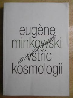 VSTŘÍC KOSMOLOGII, EUGENE MINKOWSKI, 2011, **an
