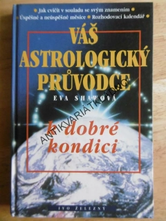 VÁŠ ASTROLOGICKÝ PRŮVODCE, EVA SHAWOVÁ, **an