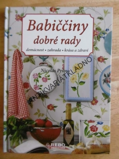 BABIČČINY DOBRÉ RADY, DOMÁCNOST, ZAHRADA, KRÁSA A ZDRAVÍ, NICOLAS PRIOU, **an