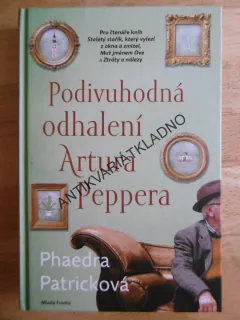 PODIVUHODNÁ ODHALENÍ ARTURA PEPPERA, PHAEDRA PATRICKOVÁ, **an