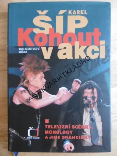 KAREL ŠÍP, KOHOUT V AKCI, SCÉNKY, MONOLOGY, JINÉ SRANDIČKY, **an