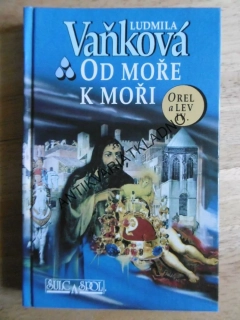 OD MOŘE K MOŘI, OREL A LEV IV., LUDMILA VAŇKOVÁ, **an