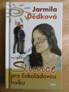 SLUNCE PRO ČOKOLÁDOVOU HOLKU, JARMILA DĚDKOVÁ, **an