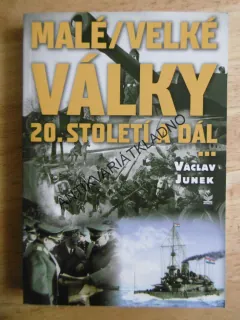 MALÉ/VELKÉ VÁLKY 20.STOLETÍ A DÁL..., VÁCLAV JUNEK, 2016, **an