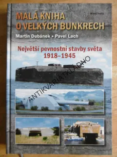 MALÁ KNIHA O VELKÝCH BUNKRECH,1918-45, DUBÁNEK, **an