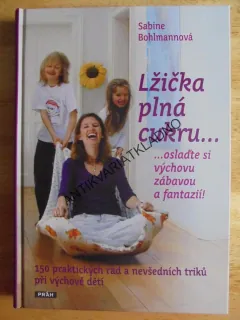 LŽIČKA PLNÁ CUKRU... BOLHMANNOVÁ, VÝCHOVA ZÁBAVOU, **an
