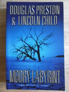 MODRÝ LABYRINT, DOUGLAS PRESTON, LINCOLN CHILD, **an