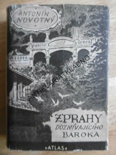 Z PRAHY DOZNÍVAJÍCÍHO BAROKA 1730-1940, ANTONÍN NOVOTNÝ, JAN KONŮPEK, 1947, **an