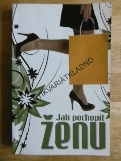 JAK POCHOPIT ŽENU, HAUKE BROST, **an