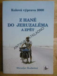 Z HANÉ DO JERUZALÉMA A ZPĚT, KOLOVÝ VÝPRAVA 2000, MIROSLAV ROZKOŠNÝ, **an