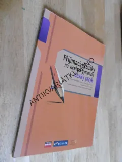 PŘIJÍMACÍ ZKOUŠKY NA VÍCELETÁ GYMNÁZIA ČESKÝ JAZYK,