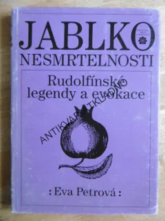JABLKO NESMRTELNOSTI, RUDOLFÍNSKÉ LEGENDY A EVOKACE, EVA PETROVÁ, **an