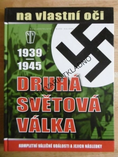 NA VLASTNÍ OČI, 1939-1945, DRUHÁ SVĚTOVÁ VÁLKA, **an