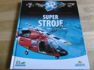 SUPER STROJE, VELKÁ ENCYKLOPEDIE S 3D OBRÁZKY, **an