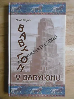 BABYLON V BABYLONU, MILOŠ VAJNER, **an