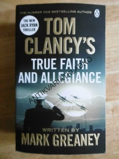 TRUE FAITH AND ALLEGIANCE, MARK GREANEY,TOM CLANCY, ANGLICKY, **an