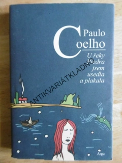 U ŘEKY PIEDRA JSEM USEDLA A PLAKALA, PAULO COELHO, **an