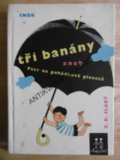 TŘI BANÁNY ANEB, PETR NA POHÁDKOVÉ PLANETĚ, Z.K. SLABÝ, **an