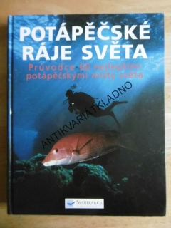 POTÁPĚČSKÉ RÁJE SVĚTA, PRŮVODCE 60 MÍSTY SVĚTA, **an