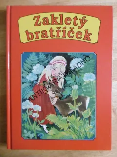 ZAKLETÝ BRATŘÍČEK, BRATŘI GRIMMOVÉ, H.CH. ANDERSEN, **an
