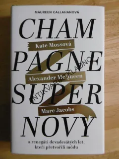 CHAMPAGNE SUPERNOVY, KATE MOSSOVÁ, ALEX. MCQUEEN, MARC JACOBS, **an
