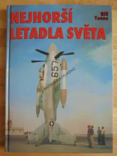 NEJHORŠÍ LETADLA SVĚTA, BILL YENNE, LETECTVÍ, **an