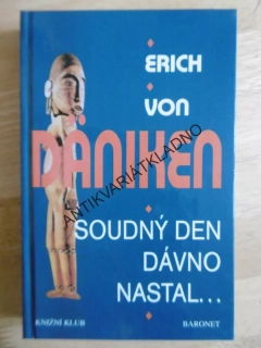SOUDNÝ DEN DÁVNO NASTAL, ERICH VON DÄNIKEN, **an