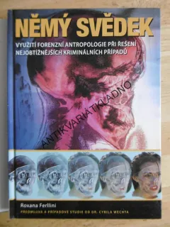 NĚMÝ SVĚDEK, VYUŽITÍ ANTROPOLOGIE PŘI ŘEŠENÍ KRIMINÁLNÍCH PŘÍPADŮ, ROXANA FERLLINI, **an