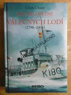 ENCYKLOPEDIE VÁLEČNÝCH LODÍ, CHRIS CHANT, 1798 - 2006, LOĎ, **an