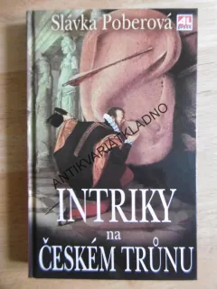 INTRIKY NA ČESKÉM TRŮNU, SLÁVKA POBEROVÁ, **an