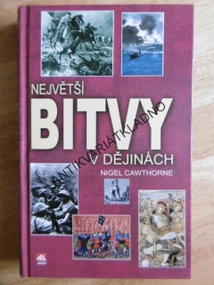 NEJVĚTŠÍ BITVY V DĚJINÁCH, NIGEL CAWTHORNE, **an