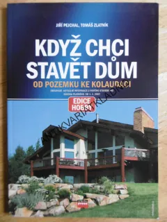 KDYŽ CHCI STAVĚT DŮM, OD POZEMKU KE KOLAUDACI, PEJCHAL, ZLATNÍK, EDICE HOBBY, **an