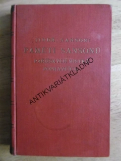 PAMĚTI SANSONŮ PAŘÍŽSKÝCH MISTRŮ POPRAVČÍCH, JINDŘICH SANSON, 1924, **an
