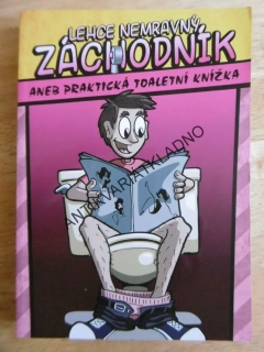 LEHCE NEMRAVNÝ ZÁCHODNÍK ANEB PRAKTICKÁ TOALETNÍ KNÍŽKA, **an