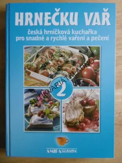 HRNEČKU VAŘ! ČESKÁ HRNÍČKOVÁ KUCHAŘKA PRO SNADNÉ A RYCHLÉ VAŘENÍ A PEČENÍ, 2., **an