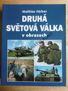 DRUHÁ SVĚTOVÁ VÁLKA V OBRAZECH, MATHIAS FÄRBER, **an