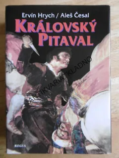 KRÁLOVSKÝ PITAVAL, ERVÍN HRYCH, ALEŠ ČESAL, **an