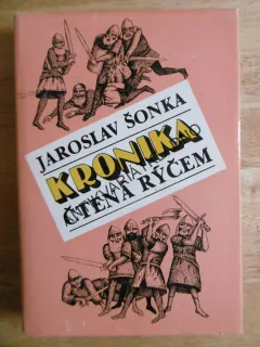 KRONIKA ČTENÁ RÝČEM, JAROSLAV ŠONKA,**an