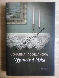 VYJÍMEČNÁ LÁSKA, JOHANNA ADORJÁNOVÁ, **an
