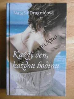 KAŽDÝ DEN, KAŽDOU HODINU, NATAŠA DRAGNIČOVÁ, **an