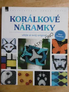 KORÁLKOVÉ NÁRAMKY, UŠIJTE SI SVŮJ ORIGINÁL, DANA KOVALOVÁ, **an