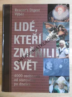 LIDÉ, KTEŘÍ ZMĚNILI SVĚT, 4000 OSOBNOSTÍ OD STAROVĚKU PO DNEŠEK, **an