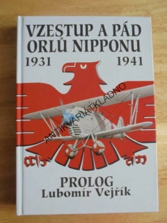 VZESTUP A PÁD ORLŮ NIPPONU 1931-41,VEJŘÍK,LETECTVÍ, **an