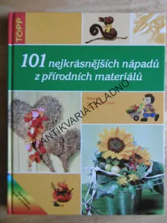 101 NEJKRÁSNĚJŠÍCH NÁPADŮ Z PŘÍRODNÍCH MATERIÁLŮ, NÁPADY NA VŠECHNA ROČNÍ OBDOBÍ, **an