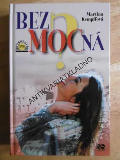 BEZMOCNÁ?, MARTINA KEMPFFOVÁ, **an